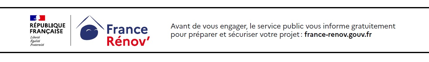 République française, France Rénov'. Avant de vous engager, le service public vous informe gratuitement pour préparer et sécuriser votre projet : www.france-renov.gouv.fr